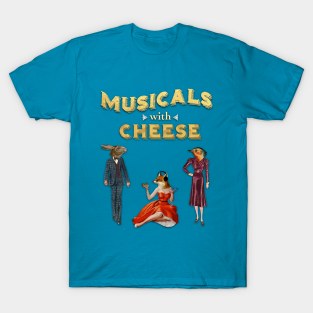 Musicals with Cheese (Poster Design) T-Shirt